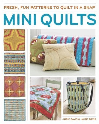 Mini Quilts: Fun Patterns to Quilt in a Snap 1