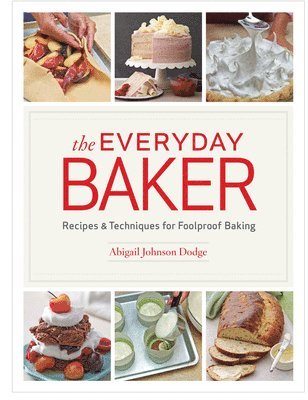 bokomslag Everyday Baker: Recipes and Techniques for Foolproof Baking