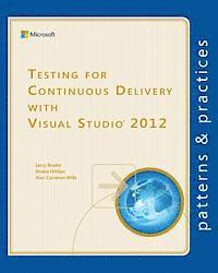 Howie Hilliker, Alan Cameron Wills - Testing for Continuous Delivery with Visual Studio 2012, Häftad