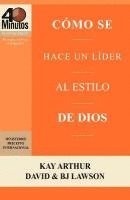 bokomslag Como Se Hace Un Lider Al Estilo de Dios / Rising to the Call of Leadership (40 Minute Bible Studies)