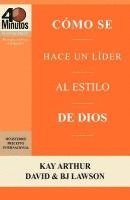 bokomslag Cómo se Hace un Líder al Estilo de Dios / Rising to the Call of Leadership (40 Minute Bible Studies)