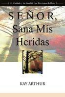 bokomslag Señor, Sana Mis Heridas / Lord, Heal My Hurts: A Devotional Study on God's Care and Deliverance