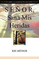 Senor, Sana MIS Heridas / Lord, Heal My Hurts: A Devotional Study on God's Care and Deliverance 1