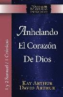 Kay Arthur, David Arthur - Anhelando El Corazon de Dios / Desiring God's Own Heart (New Inductive Series Study) (1 & 2 Samuel and 1 Chronicles), Häftad