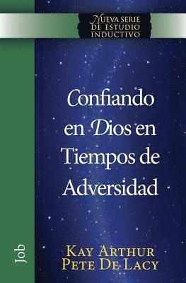 Kay Arthur, Pete de Lacy, Pete De Lacy - Confiando en Dios en Tiempos de Adversidad / Trusting God in Times of Adversity, Häftad
