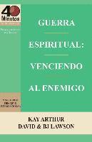 bokomslag Guerra Espiritual: Venciendo Al Enemigo / Spritual Warfare: Overcoming the Enemy (40 Minute Bible Studies)