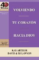 bokomslag Volviendo Tu Corazon Hacia Dios / Turning Your Heart Towards God (40 Minute Bible Studies)