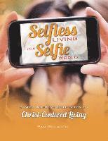 bokomslag Selfless Living in a Selfie World