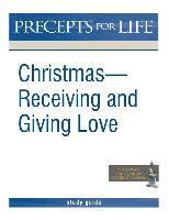 Christmas: Receiving and Giving Love. Precepts for Life Study(r) Guide (Black and White Version) 1