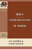 bokomslag Jesus: Experimentando Su Toque - Un Estudio de Marcos 1-6 / Jesus: Experiencing His Touch - A Study of Mark 1-6