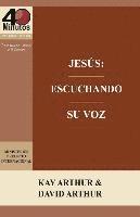 Kay Arthur, David Arthur - Jesús: Escuchando Su Voz - Un Estudio de Marcos 7-13 / Jesus: Listening for His Voice - A Study of Mark 7 -13, Häftad