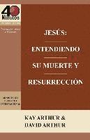 bokomslag Jesus: Entendiendo Su Muerte y Resurreccion - Un Estudio de Marcos 14-16 / Jesus: Understanding His Death and Resurrection -