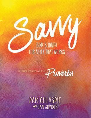 Savvy: God's Truth for a Life that Works 1