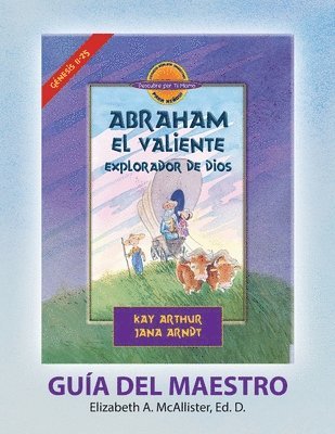 bokomslag Abraham, El Valiente Explorador de Dios (Génesis 11-25), D4Y Guía del Maestro / Abraham, God's Brave Explorer (Genesis 11-25) D4Y Teacher's Guide