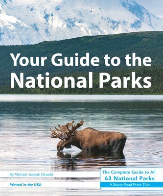 bokomslag Your Guide to the National Parks: The Complete Guide to All 63 National Parks