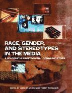 bokomslag Race, Gender, and Stereotypes in the Media: A Reader for Professional Communicators (Revised Edition)