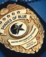 Christine Ivie - Shades of Blue: Practice and Possibility in Policing (First Edition), Häftad
