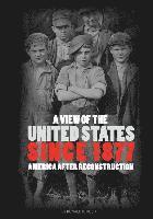 bokomslag A View of the United States Since 1877: America After Reconstruction (First Edition)