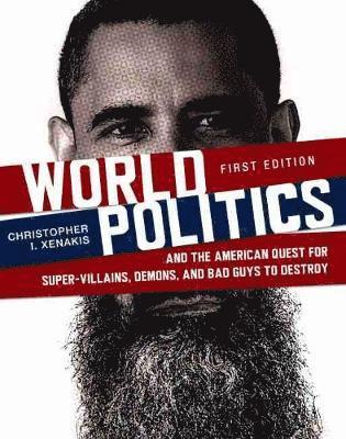 World Politics and the American Quest for Super-Villains, Demons, and Bad Guys to Destroy 1