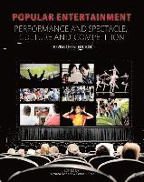 bokomslag Popular Entertainment: Performance and Spectacle, Culture and Competition