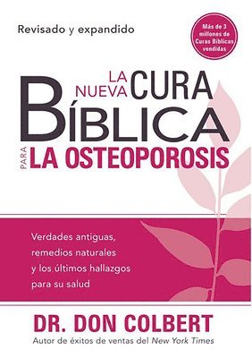 bokomslag La Nueva Cura Bíblica Para La Osteoporosis: Verdades Antiguas, Remedios Naturale S Y Los Últimos Hallazgos Para Su Salud / The New Bible Cure for Oste