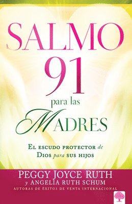 Salmo 91 Para Las Madres: El Escudo Protector de Dios Para Sus Hijos / Psalm 91 for Mothers = Psalm 91 for Mothers 1