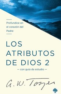 bokomslag Los Atributos de Dios - Vol. 2 (Incluye Guía de Estudio): Profundice En El Coraz Ón del Padre / The Attributes of God - Volume 2: Deeper Into the Fath