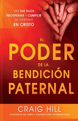 El Poder de la Bendición Paternal / The Power of a Parent's Blessing = The Power of Parent's Blessing 1