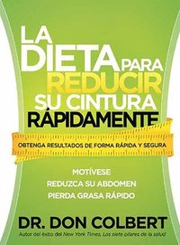 bokomslag La Dieta Para Reducir Su Cintura Rápidamente: Obtenga Resultados de Forma Rápida Y Segura / The Rapid Waist Reduction Diet: Get Results Quickly and Sa