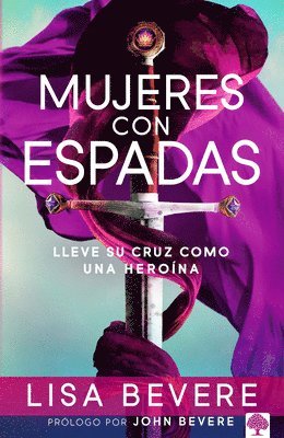 bokomslag Mujeres Con Espadas: Lleve Su Cruz Como Una Heroína / Girls with Swords: How to Carry Your Cross Like a Hero