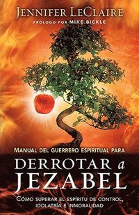 bokomslag Manual del Guerrero Espiritual Para Derrotar a Jezabel / The Spiritual Warrior's Guide to Defeating Jezebel