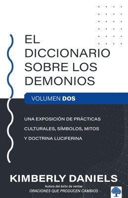 El Diccionario Sobre Los Demonios - Vol. 2: Una Exposición de Prácticas Cultural Es, Símbolos, Mitos Y Doctrina Luciferina / The Demon Dictionary Volu 1