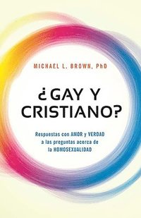 bokomslag ¿Gay Y Cristiano?: Respuestas Con Amor Y Verdad a Las Preguntas Acerca de la Homosexualidad