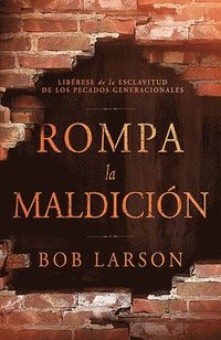bokomslag Rompa La Maldición: Libérese de la Esclavitud de Los Pecados Generacionales