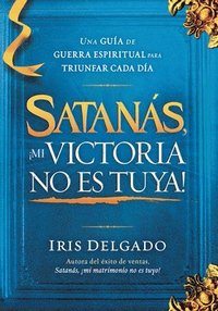 bokomslag Satanás, ¡Mi Victoria No Es Tuya! / Satan, My Victory Is Not Your Victory!