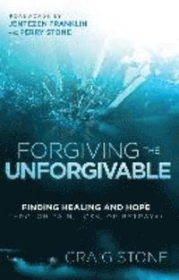 Craig Stone - Forgiving The Unforgivable, Häftad