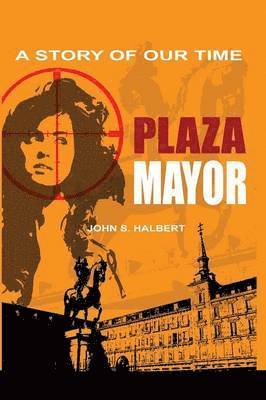 John Halbert - Plaza Mayor - A Story of Our Time, Häftad