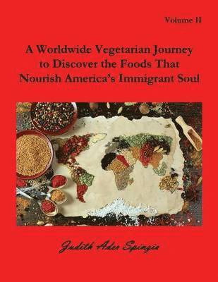 bokomslag Worldwide Vegetarian Journey to Discover the Foods That Nourish America's Immigrant Soul