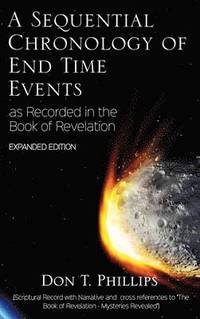 bokomslag A Sequential Chronology Of End Time Events - Expanded Edition