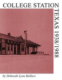 bokomslag College Station, Texas 1938/1988