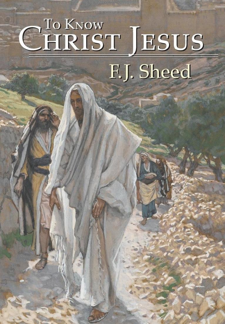 F J Sheed, Frank Sheed, F. J. Sheed - To Know Christ Jesus, Inbunden