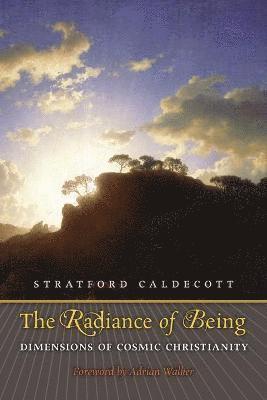 Stratford Caldecott - Radiance of Being, Häftad