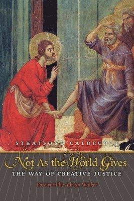 Stratford Caldecott - Not as the World Gives, Häftad