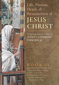 bokomslag The Life, Passion, Death and Resurrection of Jesus Christ, Book II