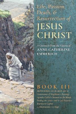 The Life, Passion, Death and Resurrection of Jesus Christ, Book III 1