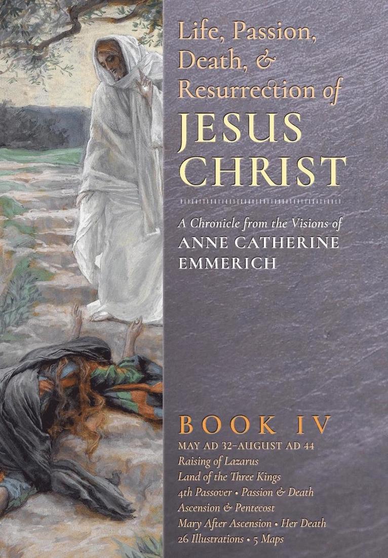 The Life, Passion, Death and Resurrection of Jesus Christ, Book IV 1