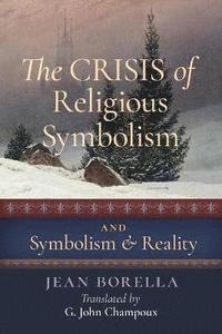 bokomslag The Crisis of Religious Symbolism & Symbolism and Reality