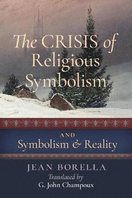 Jean Borella - Crisis of Religious Symbolism & Symbolism and Reality, Häftad