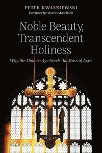 bokomslag Noble Beauty, Transcendent Holiness