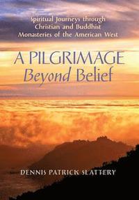 bokomslag A Pilgrimage Beyond Belief